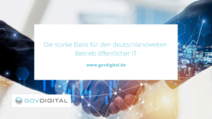 Logo von govdigital mit Text: Die starke Basis für den deutschlandweiten Betrieb öffentlicher IT